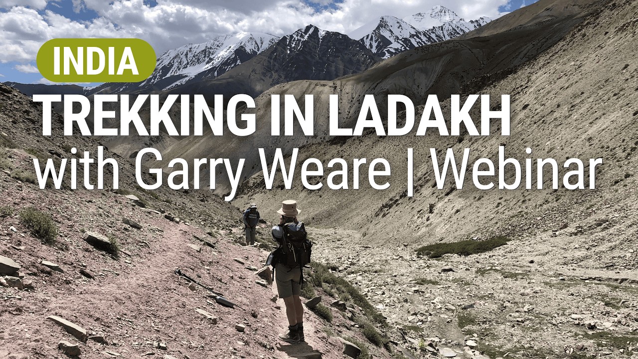 Ladakh Trekking Webinar | Best Treks in Ladakh with Himalayan Expert Garry Weare