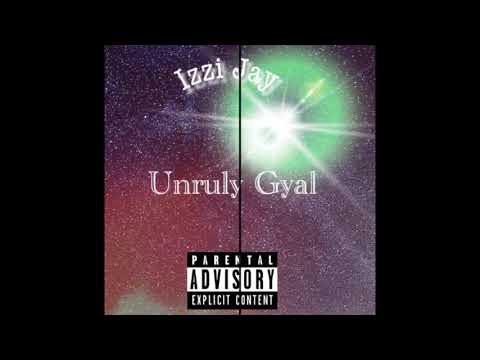 Izzi Jay - Unruly Gyal (Visualizer)