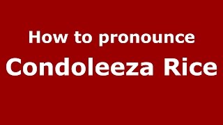 How to pronounce Condoleeza Rice