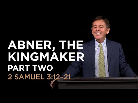 Abner, the Kingmaker — Part Two