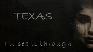 Texas - I&#39;ll see it through (with lyrics)