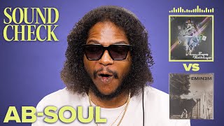 We Made Ab-Soul Pick: Lupe Fiasco vs Eminem, Jay Z vs Nas & More | Sound Check