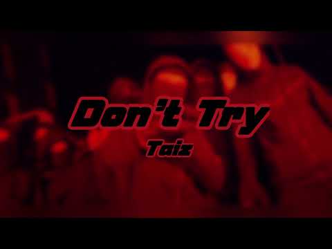 #Z13 Taiz - Dont Try