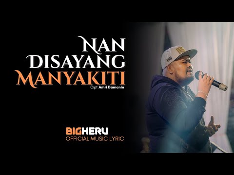 Bigheru - Nan Disayang Manyakiti (Official Lyric Video)