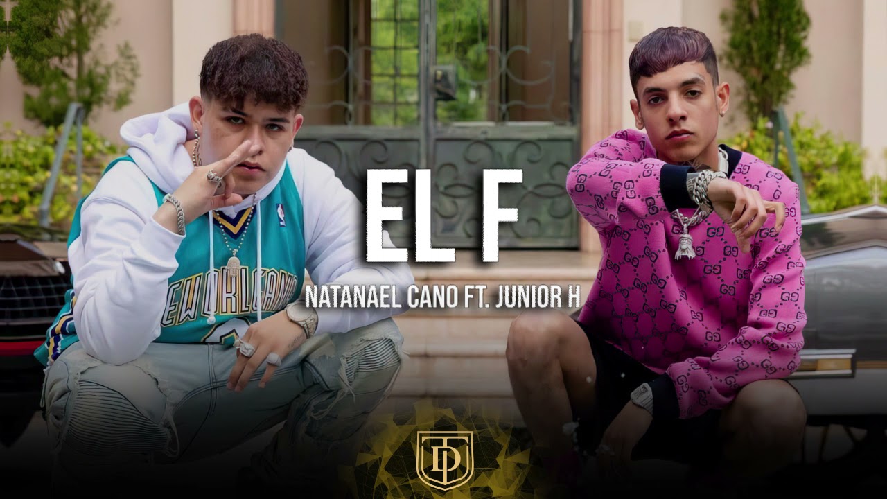 El F - Natanael Cano Ft. Junior H -  LETRA 🔥🔥
