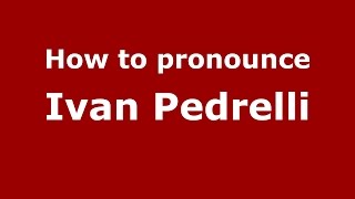 How to pronounce Ivan Pedrelli