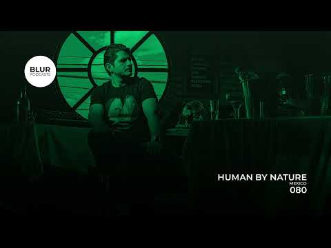 Blur Podcasts 080  - Human By Nature (Mexico)