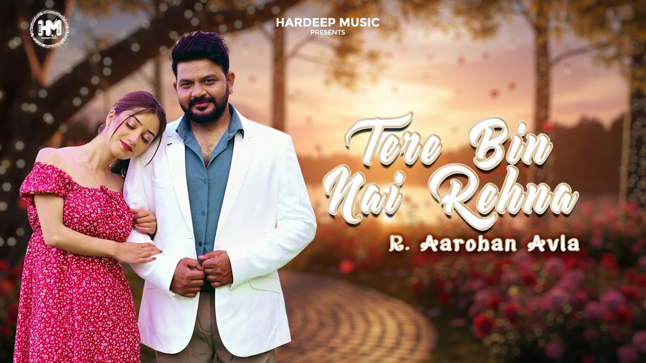 Tere Bin Nai Rehna - R. Aarohan Avla | Latest Punjabi Song 2025
