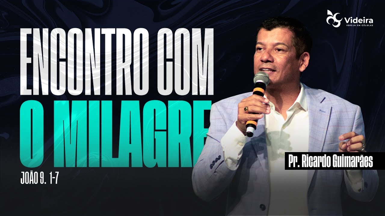 O encontro com o milagre -  Pr. Ricardo Guimarães