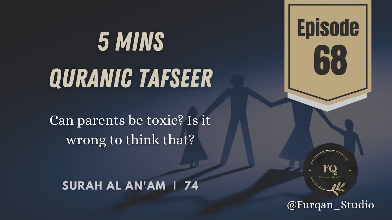 Can parents be toxic? Is it wrong to think that? | Episode 68 | 5mins Quran Tafseer