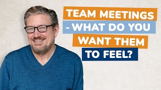 What do you want your team to feel?