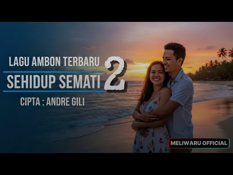 SEHIDUP SEMATI 2 – Lagu Ambon Terbaru 2026 | Lagu Galau Romantis Viral | MELIWARU OFFICIAL #fyp 