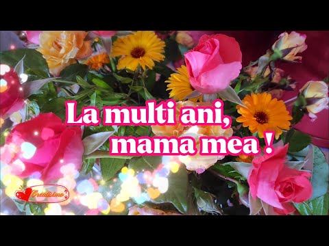 ❤️La multi ani mama mea !💝 Urari sí mesaje frumoase pentru ziua de nastere 🥰 Felicitare muzicala