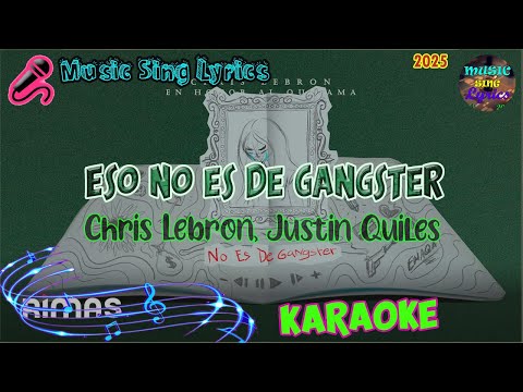 ESO NO ES DE GANGSTER - CHRIS LEBRON, JUSTIN QUILES  (Karaoke/Lyrics Oficial) Music Sing Lyrics🎵