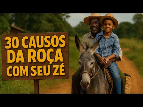 30 CAUSOS que SEU ZÉ aprendeu com o povo da ROÇA  - Relatos Caipiras