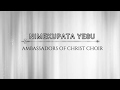 NIMEKUPATA YESU LYRICS VIDEO AMBASSADORS OF CHRIST CHOIR COPYRIGHT RESERVED