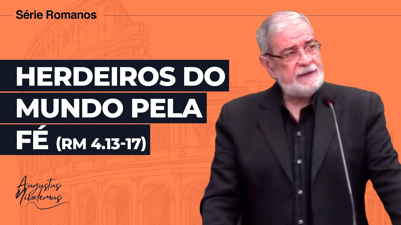 21. Herdeiros do Mundo pela Fé (Rm 4.13-17)
