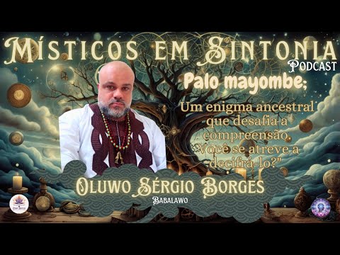Místicos em Sintonia podcast com Oluwo Sérgio Borges  - Ep. Palo Mayombé!