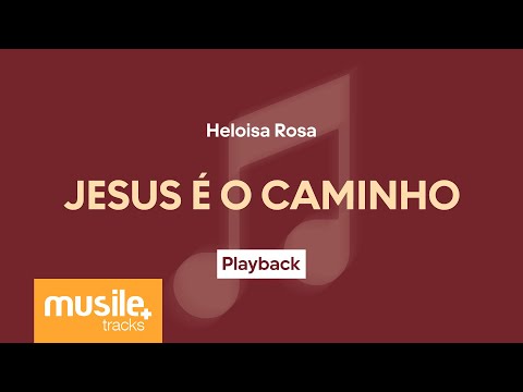 Heloisa Rosa  - Jesus é o Caminho | Playback com Letra