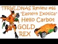 Transforming Eastern Exotica Review 66 Hello Carbot Gold Rex