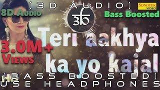 Teri Aakhya Ka Yo Kajal  3D Audio  8D Audio  Bass 