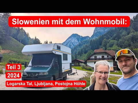 Slowenien mit dem Wohnmobil - Teil 3 der Südreise 2024 - Logarska Tal, Ljubljana, Postojna Höhle
