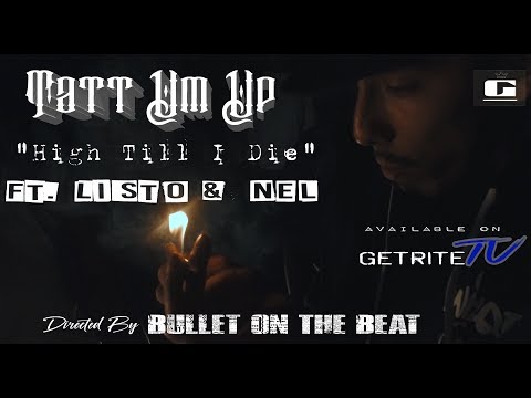 Tatt Um Up - High Till I Die ft Listo & Nel (Official Music Video)(Directed by Bullet On The Beat)