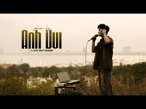 LIVE OUTDOOR | Pham Ky live " Anh Vui " (I was so happy that I choked)