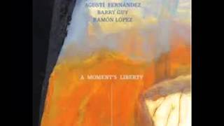 Agusti Fernandez, Barry Guy, Ramon Lopez - Annalisa