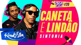 Caneta & Lindão – Podcast ParçasZilla 26 | Especial Sintonia