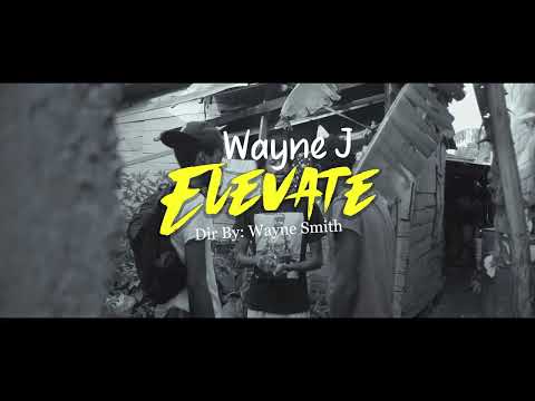 Wayne J - Elevate (Official Music Video)
