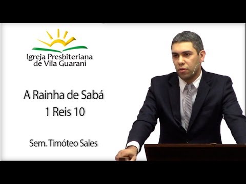 A Rainha de Sabá - 1 Reis 10 | Sem. Timóteo Salles