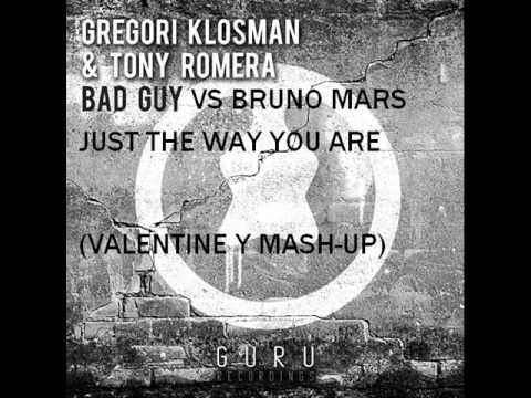 Gregori Klosman & Tony Romera - Bad Guy VS Bruno Mars - Just the Way You Are (Valentine Y Mash Up)