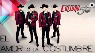 El Amor O La Costumbre Calibre 50