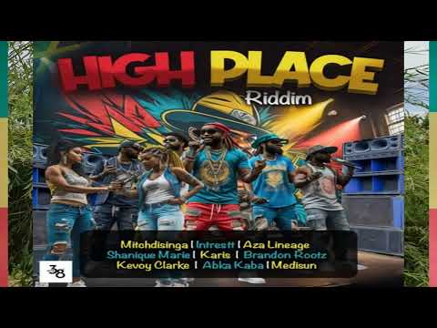 High place riddim mix(Aza Lineage/Brandon Rootz/Medisun/Shanique Marie/Karis...)Reggae mix May 2024