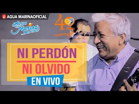 Agua Marina - Ni Perdón ni Olvido (En Vivo OFICIAL)