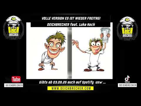 Heut ist wieder FREITAG! (VOLLE VERSION)BY DEICHBRECHER (feat. Luka Keck)
