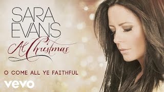 Sara Evans - O Come All Ye Faithful (Audio)