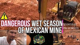 Dangerous wet season of Mexican mine | Opal Mining