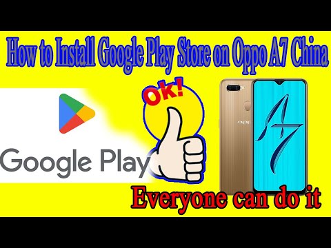 How to Install Google Play Store on Oppo A7 China
