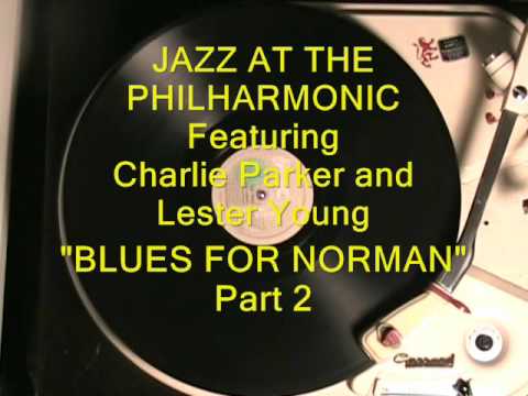 BLUES FOR NORMAN - Lester Young and Charlie Parker JAZZ AT THE PHILHARMONIC Vol 2