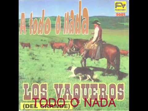 LOS VAQUEROS - TODO O NADA