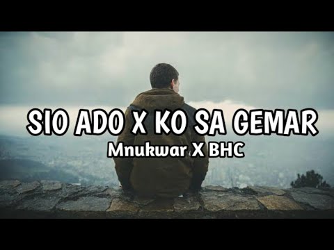 SIO ADO X KO SA GEMAR - MNUKWAR X BHC (VIDEO LYRICS)