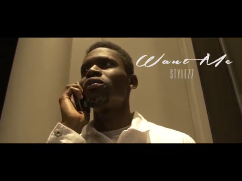 STYLEZZ- WANT ME (OFFICIAL VIDEO)