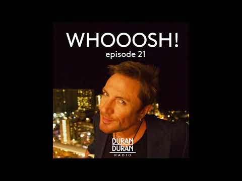 WHOOOSH! on Duran Duran Radio with Simon Le Bon & Katy - Episode 21!