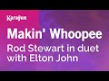 Makin' Whoopee - Rod Stewart in duet with Elton John | Karaoke Version | KaraFun
