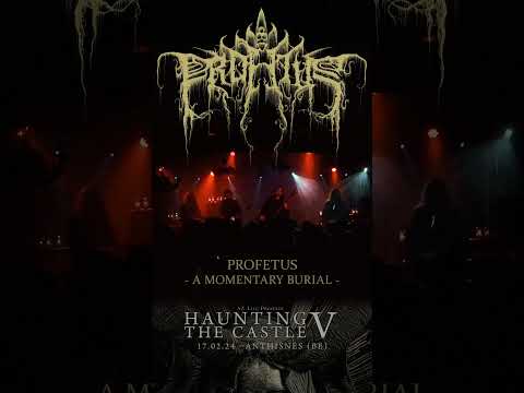 Profetus - A Momentary Burial @ Haunting The Castle V