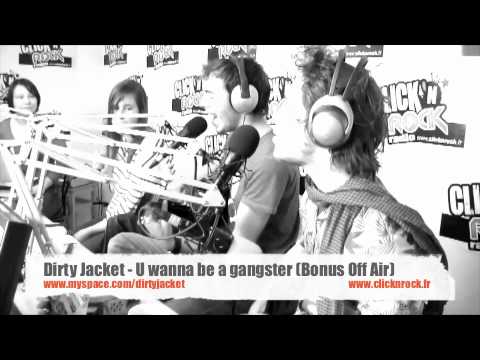 Dirty Jacket - U wanna be a Gangster Bonus Click N Rock