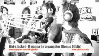 Dirty Jacket - U wanna be a Gangster Bonus Click N Rock