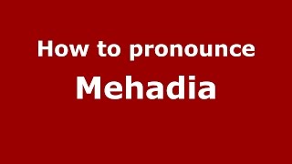 How to pronounce Mehadia